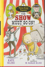 The Show Must Go On! Three-Ring Rascals By Kate Klise Hardcover New