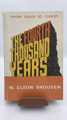 The Fourth Thousand Years - W. Cleon Skousen (1966) Hardcover - 6th Printing...