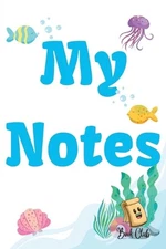 My Notes Journal: Journal with Seaworld Background for kids - Multiple-Use Journ