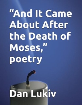 ''And It Came About After the Death of Moses,'' Poetry -  NEW DAN. LUKIV 2020-05-1