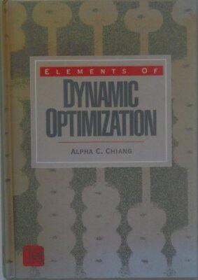 Elements of Dynamic Optimization by Alpha Chiang