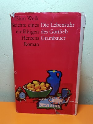 Ehm Welk - Beichte eines einfältigen Herzens / Die Lebensuhr des Gottlieb Gramba