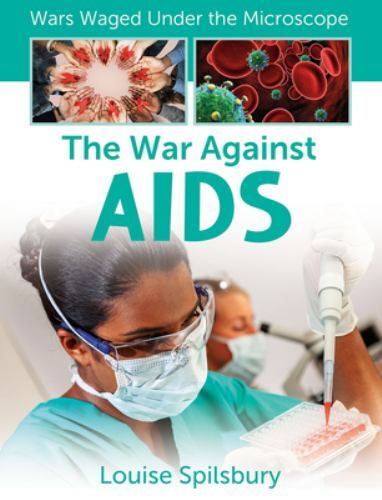 War Against AIDS by Louise Spilsbury (2021, Trade Paperback)