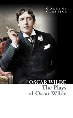 Oscar Wilde The Plays of Oscar Wilde (Taschenbuch) Collins Classics