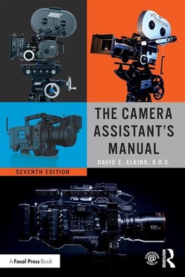 The Camera Assistant's Manual - Elkins