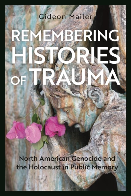 Remembering Histories of Trauma by Gideon  Mailer (Paperback Book)