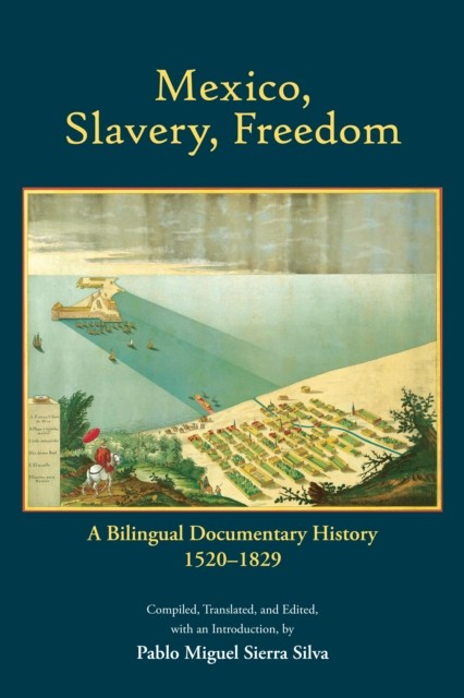 Mexico Slavery Freedom by Pablo Miguel Sierra Silva PAPERBACK 9781647921507