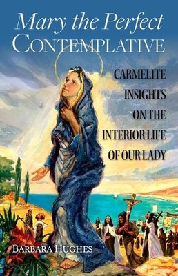 Barbara Hughes Mary the Perfect Contemplative (Paperback)