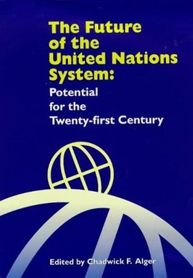 The Future of the United Nations System : Potential for the Twent