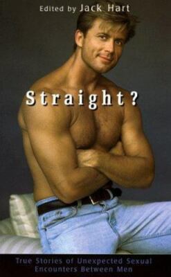 Straight?: True Stories of Unlikely Sexual Encounters Between Men [Paperback] Ha