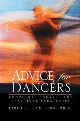 Advice for Dancers: Emotional Couns..., Hamilton, Phd L