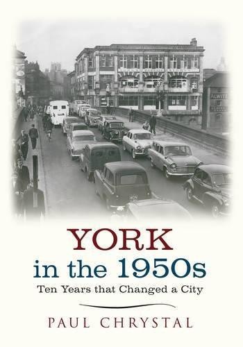 York in the 1950s: Ten Years that Changed a City - Chrystal, Paul
