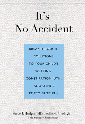 #ad It#x27;s No Accident: Breakthrough Solutions To Your Child#x27;s Wetting Constipati... $4.75