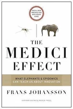 The Medici Effect, With a New Preface and Discussion Guide: What Elephants and E
