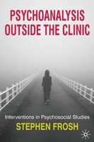Psychoanalysis Outside The Clinic Interventions In Psychosocial Studies Frosh