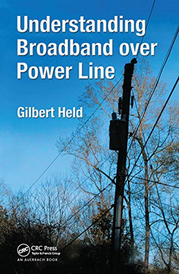 Understanding Broadband over Power Line -  NEW Gilbert Held 2019