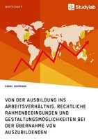 Daniel Gehrmann | Von Der Ausbildung Ins ArbeitsverhäLtnis. Rechtliche...