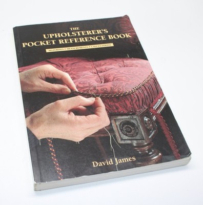 The Upholsterer's Pocket Reference Book: Materials,... - James, Dr. David