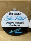 Two "If it isn’t a SEA RAY You've Missed the Boat" 3” Round Pin-Backs w/ Clips — photo 5