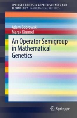Operator Semigroup in Mathematical Genetics, Paperback by Bobrowski, Adam; Ki...