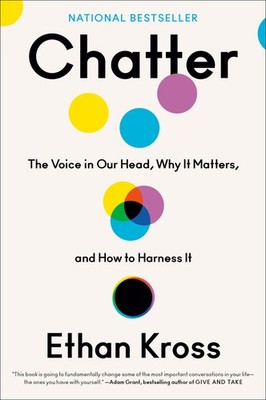 Chatter: The Voice in Our Head, Why It Matters, and How to Harness It - hard...