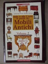 ANDAR PER MERCATINI dalla A alla Z mobili antichi vol.2 dalla G alla P /Casamia