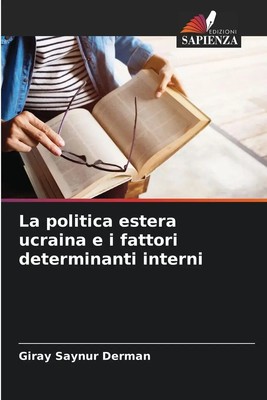 La politica estera ucraina e i fattori determinanti interni Giray Saynur Derman
