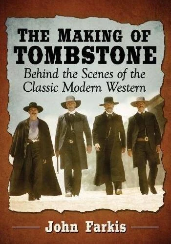 The Making of Tombstone: Behind the Scenes of the Classic Modern Western - GOOD