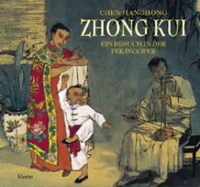 Zhong Kui - Ein Besuch in der Pekingoper
