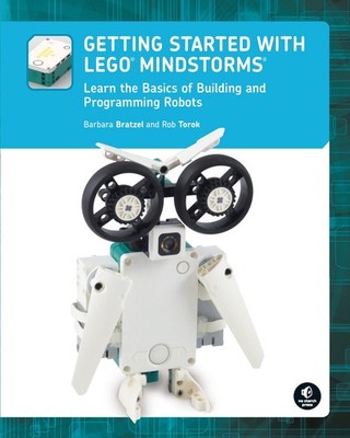 Getting Started with LEGO� MINDSTORMS: Learn the Basics of Building and Program,