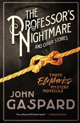 The Professor's Nightmare (and Other Stories) Three Eli Marks Mystery Novellas