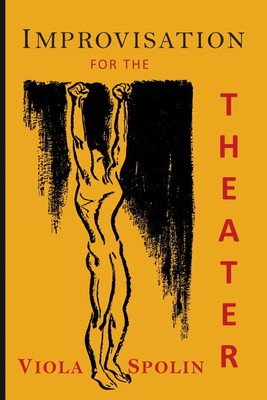 Improvisation for the Theater A Handbook of Teaching and Directing Techniques