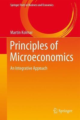 Principles of Microeconomics : An Integrative Approach by Martin Kolmar ...