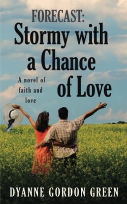 Forecast : Stormy with a Chance of Love: a Novel of Fai -  NEW Dyanne Gordon G 2