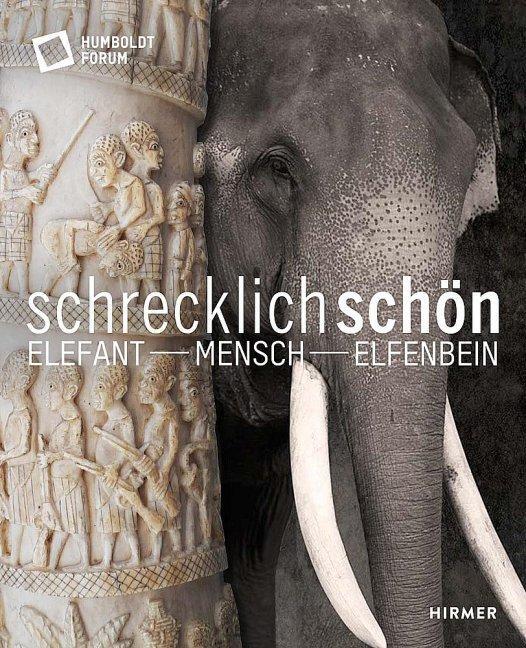 Thumbnail - Schrecklich Schön. Elefant - Mensch - Elfenbein Stiftung Humboldt