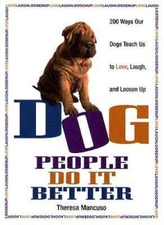 Dog People Do It Better: 200 ways our dogs teach us to love, laugh, and l - GOOD