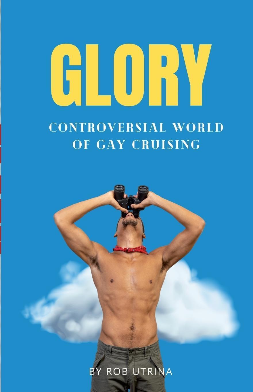 Thumbnail - Glory | Rob Utrina | Controversial World Of Gay Cruising | Taschenbuch