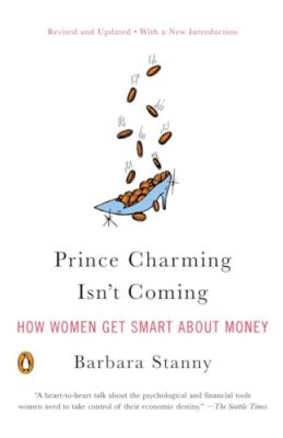 Prince Charming kommt nicht: Wie Frauen schlau über Geld werden von Barbara...