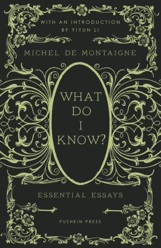 What Do I Know? : Essential Essays by Michel Eyquem de Montaigne (2023, ...