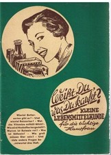 Weißt Du, was Du Kaufst? Eine kleine Lebensmittelkunde für die tüchtige Hausfrau