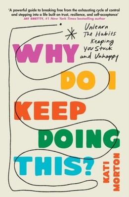 WHY DO I KEEP DOING THIS by MORTON, KATI Paperback Self Help Business