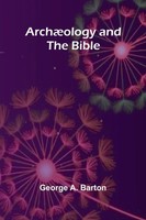 ArchæOlogy And The Bible George A. Barton Taschenbuch Englisch 2025