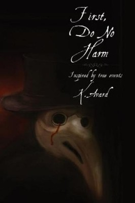 K S Avard First, Do No Harm (Paperback)