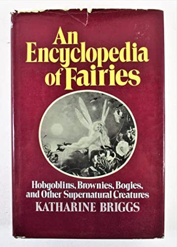 An Encyclopedia of Fairies: Hobgoblins, Brownies, Bogies e altri Soprannatura - Foto 1 di 1