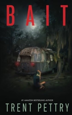 Bait A Novella -  NEW TRENT. PETTRY 2022-09-06