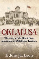Oklalusa: The Story of the Black State Movement in Oklahoma by Eddie Jackson (En