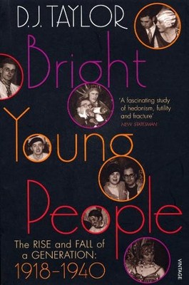 Bright Young People: The Rise and Fall of a Generation by Taylor, D J 0099474476