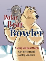 Polar Bear Bowler | A Story Without Words | Karl Beckstrand | Buch | Gebunden