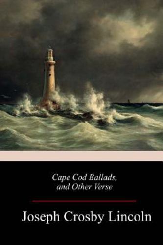 Cape Cod Ballads, and Other Verse, Paperback by Lincoln, Joseph Crosby, Brand...