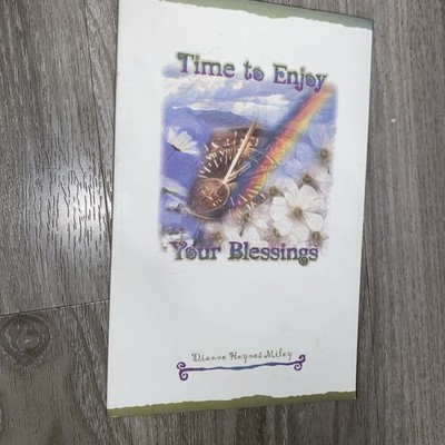 TIME TO ENJOY YOUR BLESSINGS By Dianne Haynes Miley